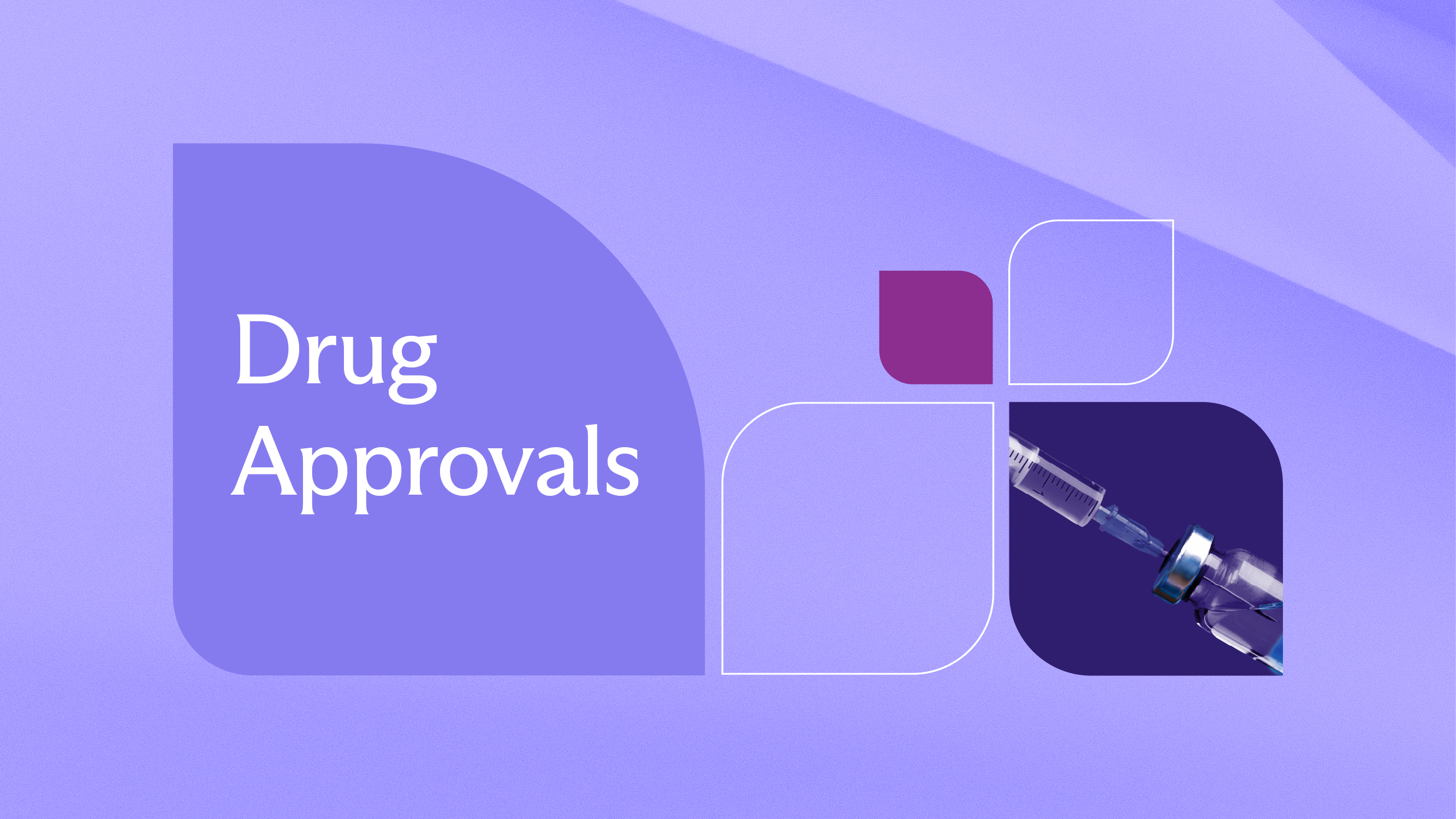 Drug Approvals Monthly Update: February 2024