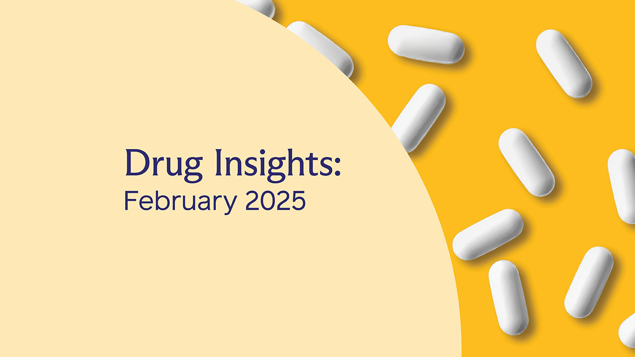 Drug Insights: February 2025