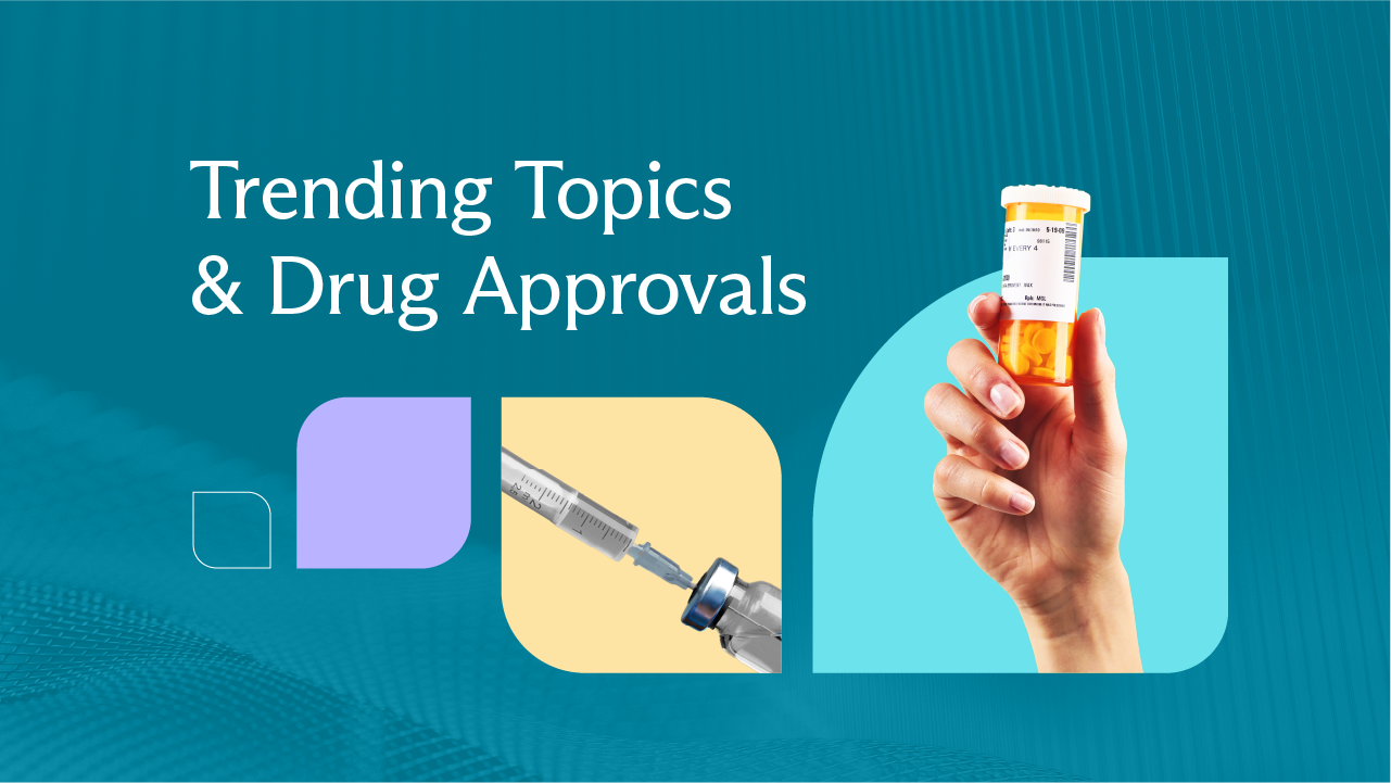 Cover image for Trending Topics & Drug Approvals: May 2025